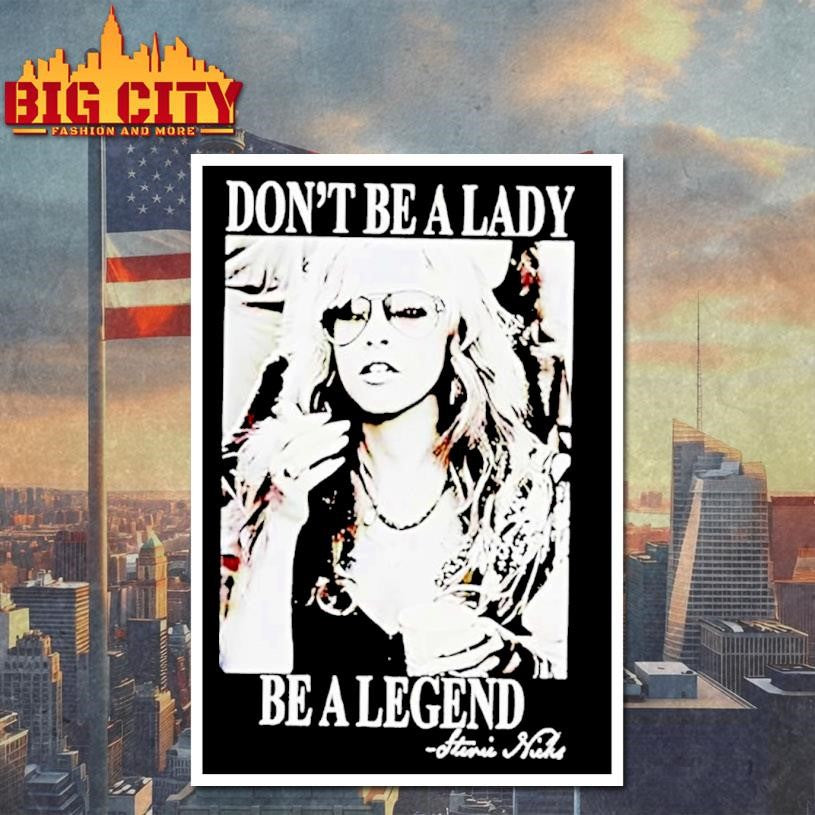 Be A Lady Be A Legend Stevie Nicks Photo Shirt