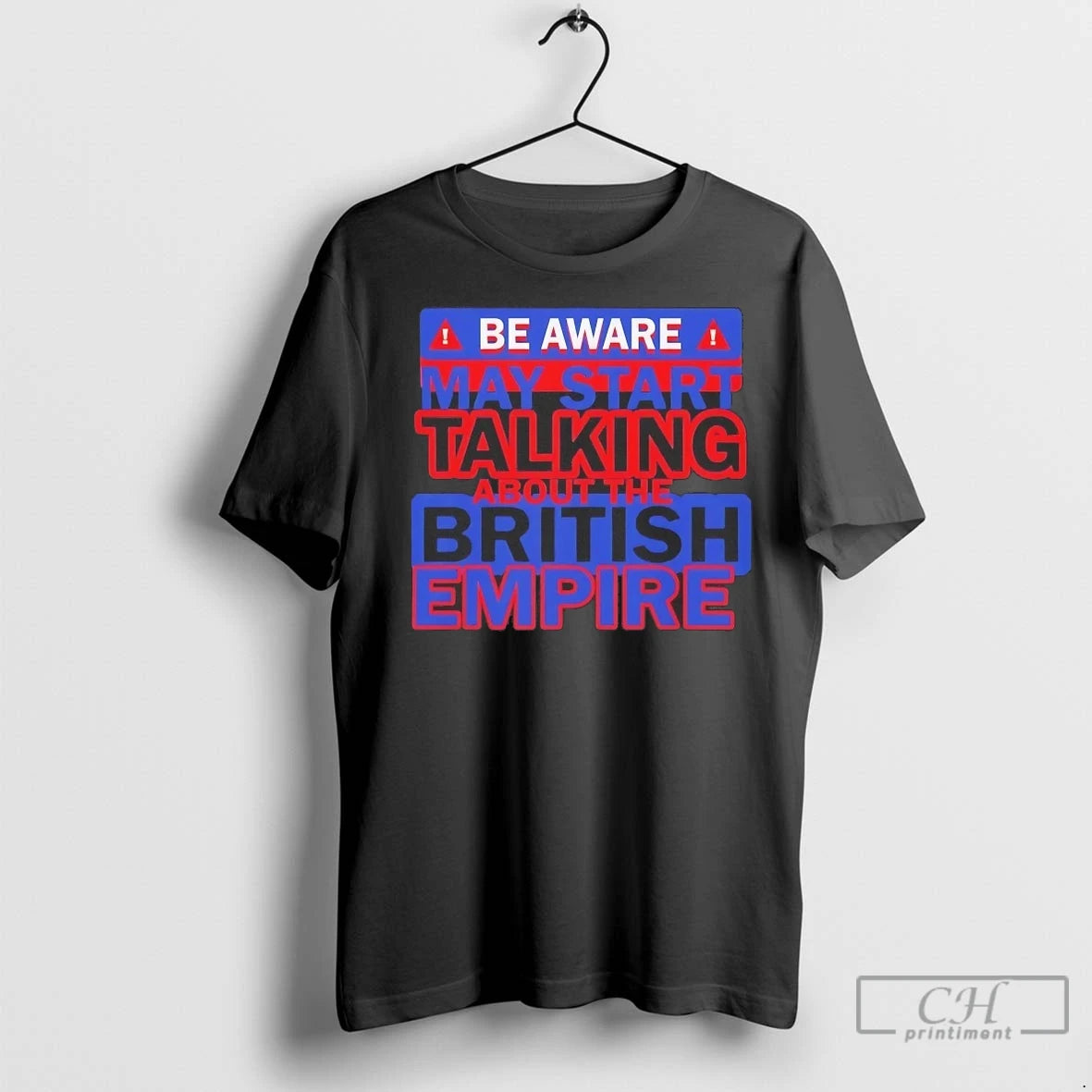 Be Aware May Start Talking About The British Empire T Shirts