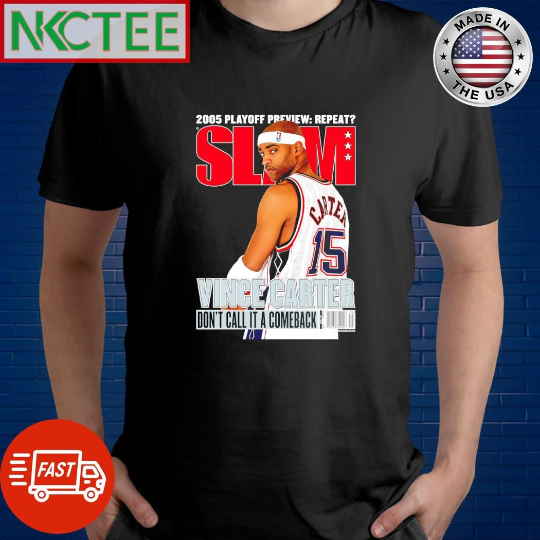 Best 2005 Playoff preview repeat Slam Vince Carter Don’t call it a comeback shirt