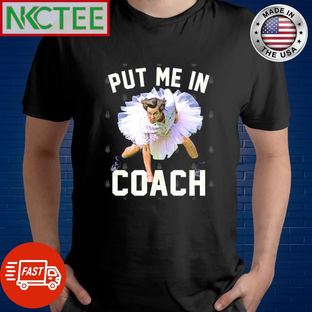 Best Ace Ventura – Put Me In Coach shirt