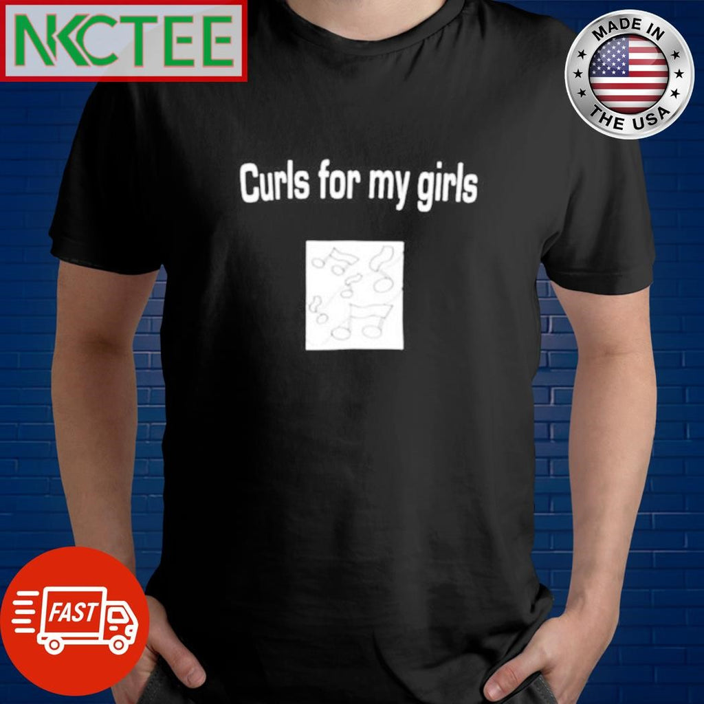 Best Curls for my girls shirt