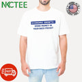 Best Economic growth more money in your back pocket text shirt