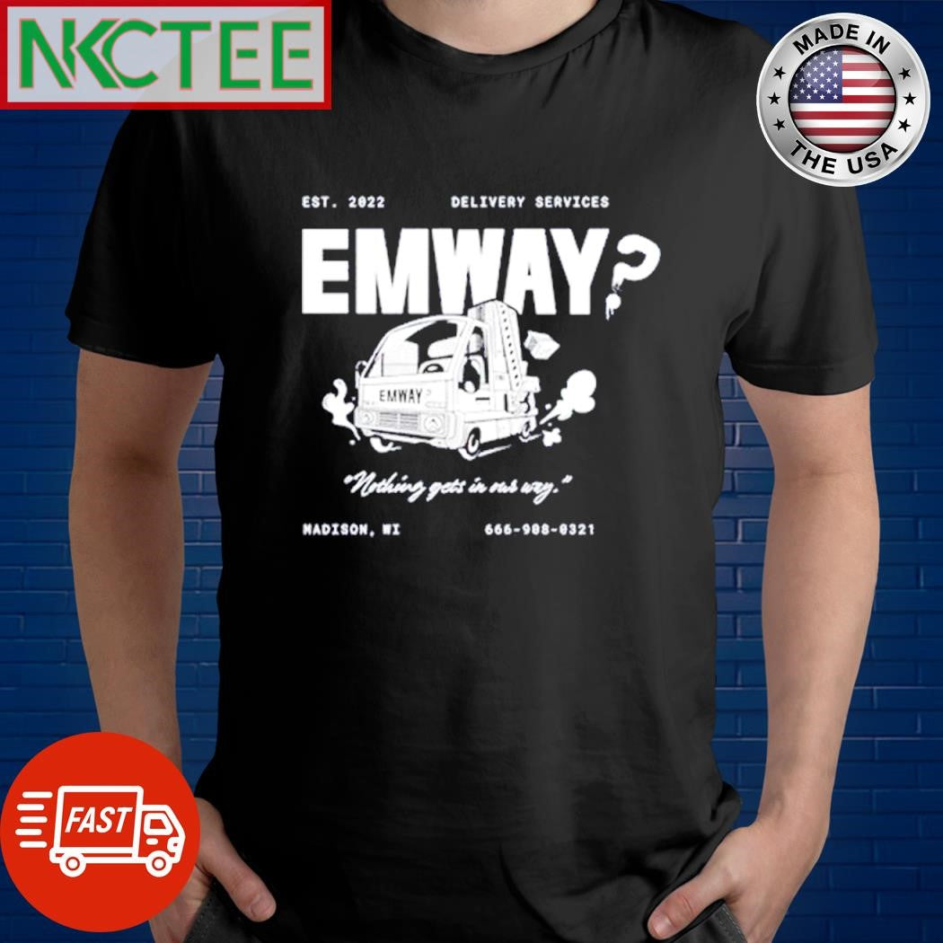 Best Est 2022 Delivery Services Emway nothing gets in our way Madison WI 666 908 0321 shirt