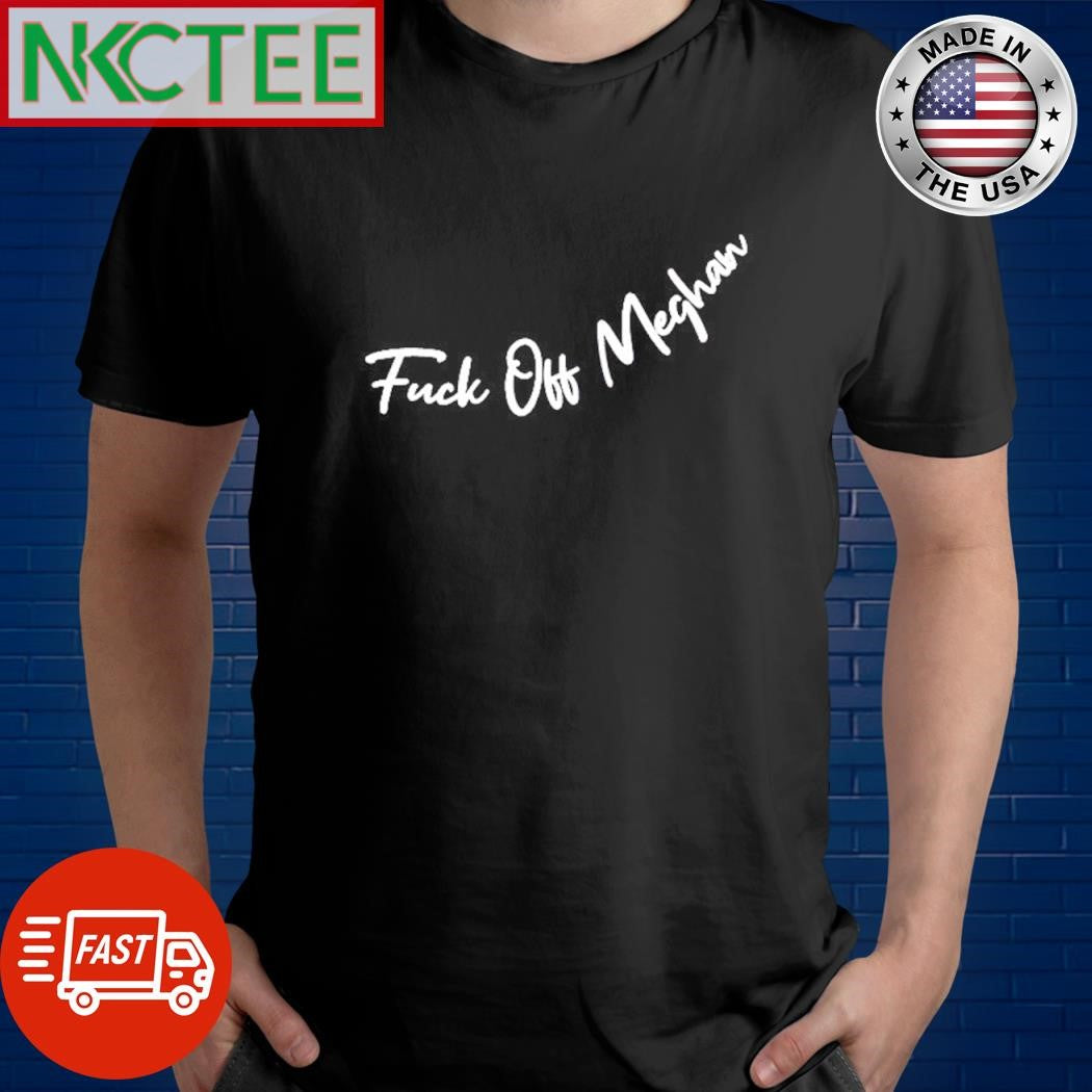 Best Fuck Off Meghan shirt