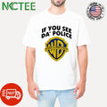 Best If you see Da’ police warn a brother shirt