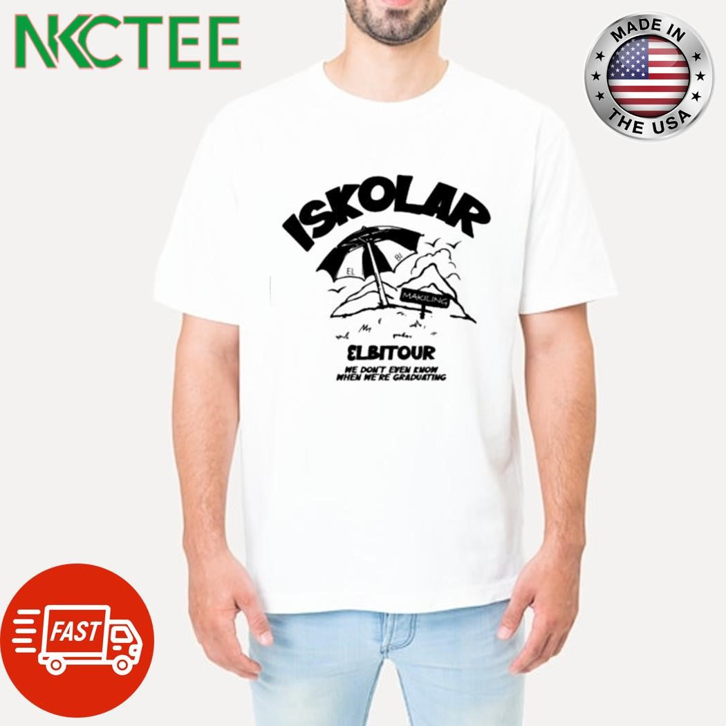Best Iskolar elbitour we don’t even know when we’re graduating shirt
