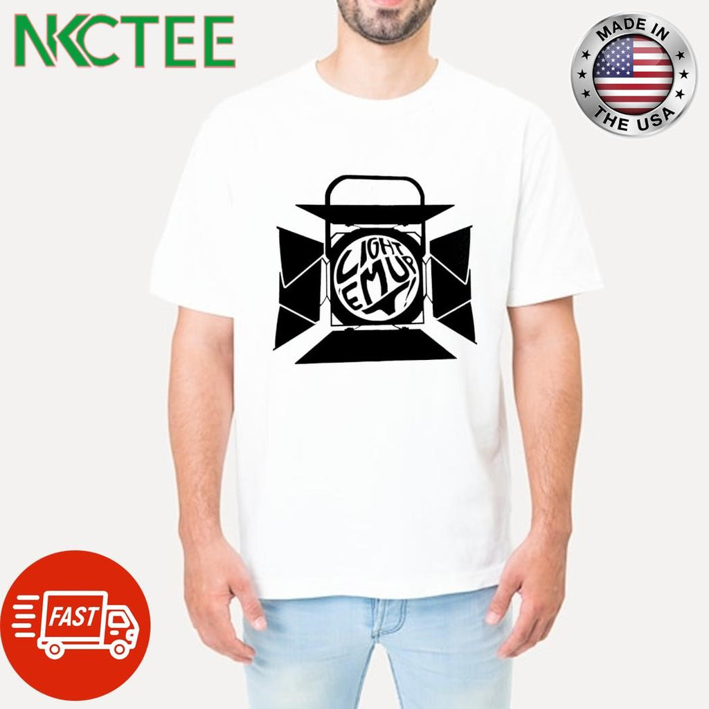 Best Light Em up shirt