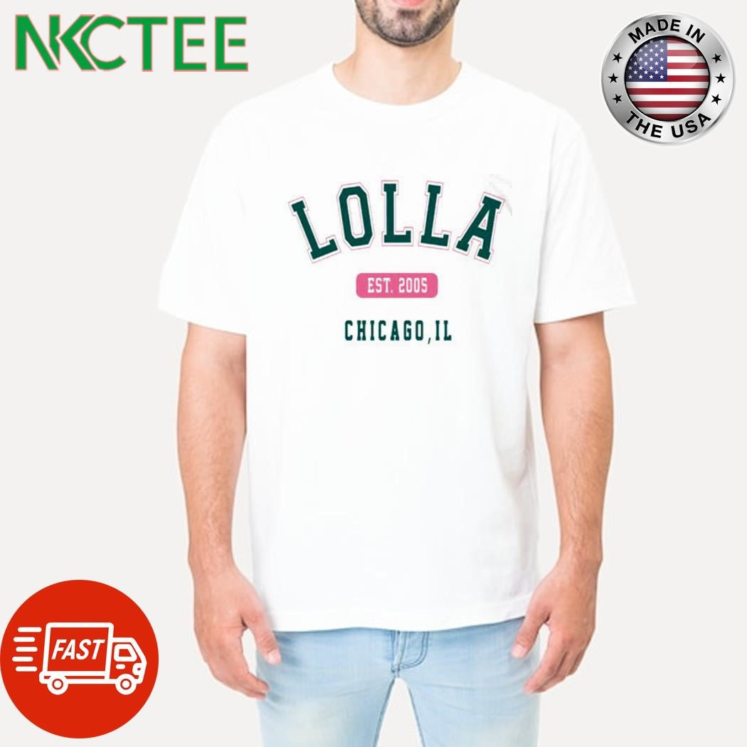 Best Lolla Est 2005 Chicago IL shirt