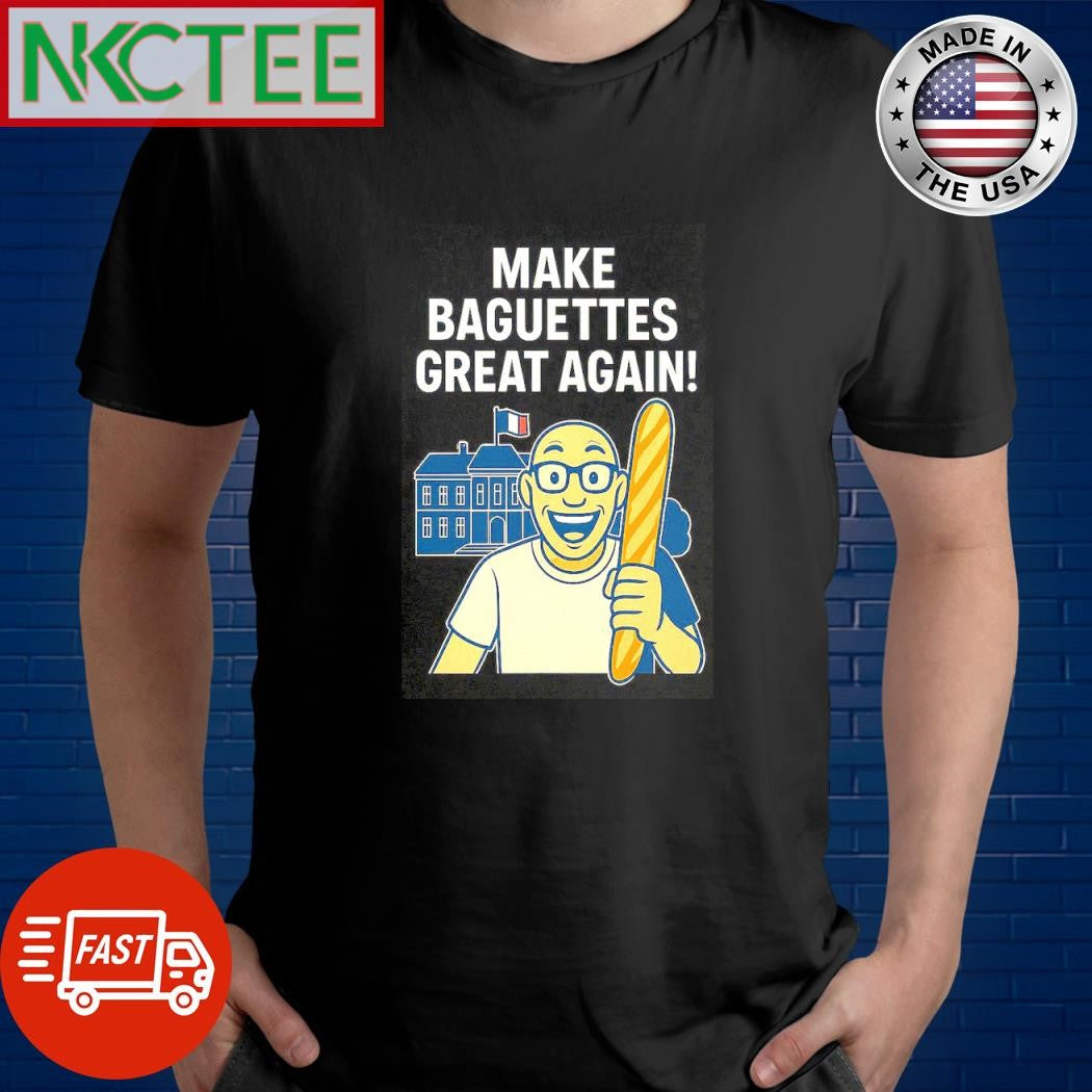 Best Make Baguettes Great Again shirt