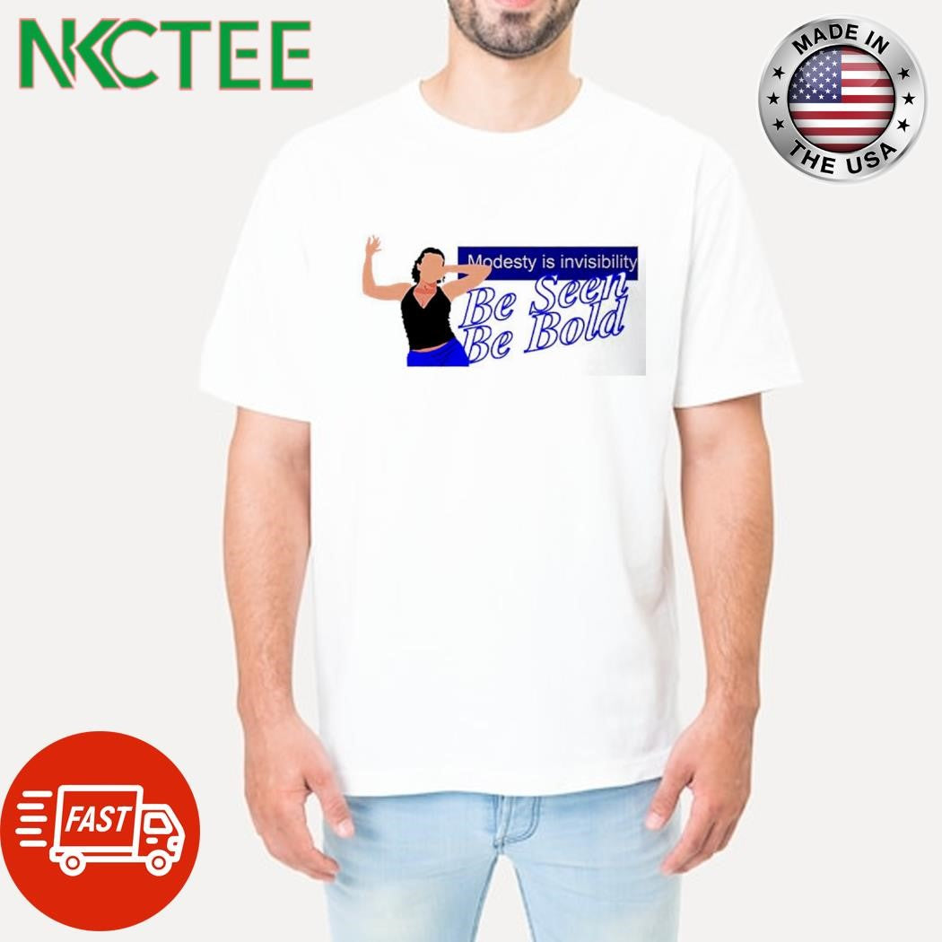 Best Modesty is invisibility Be Seen Be Bold shirt