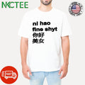 Best NI hao fine shyt shirt