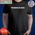 Best Premium Bass Music shirt