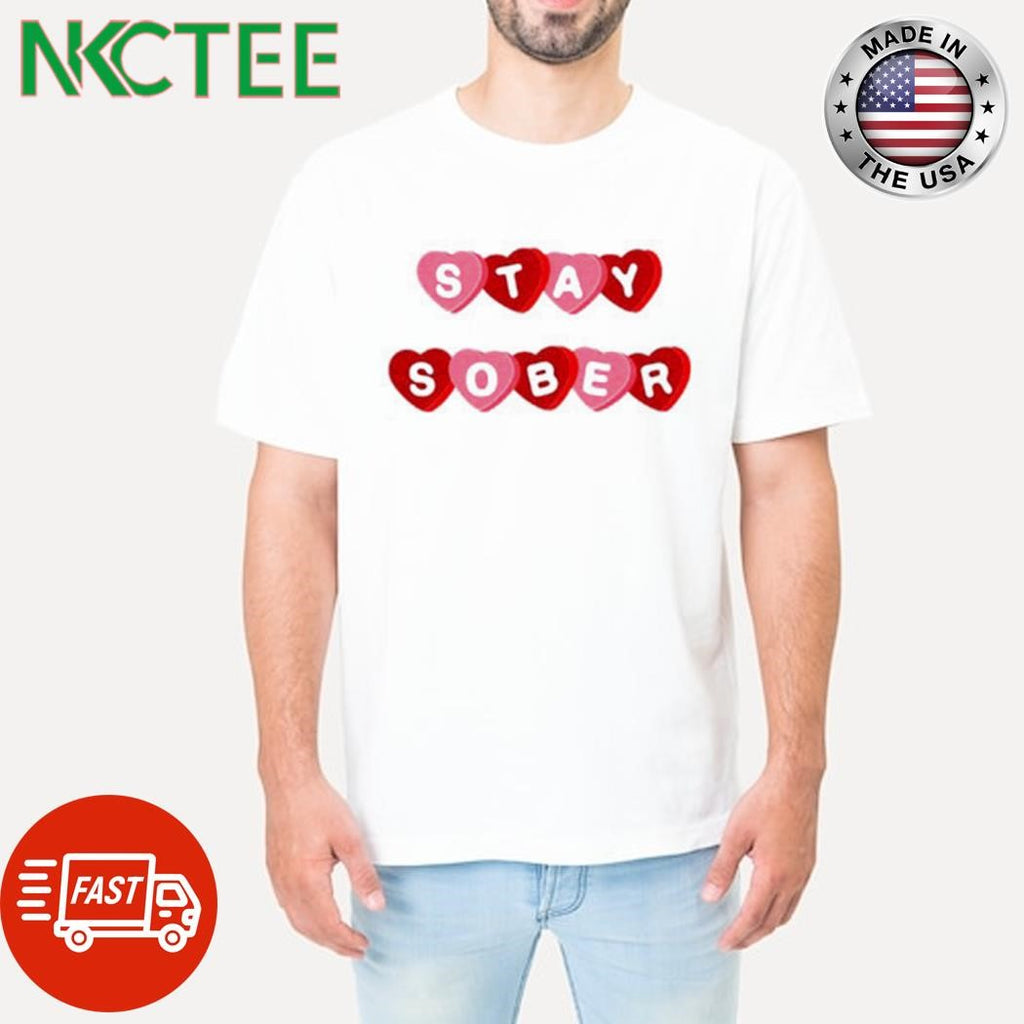 Best Stay Sober Candy Hearts shirt