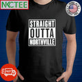 Best Straight Outta Northville shirt