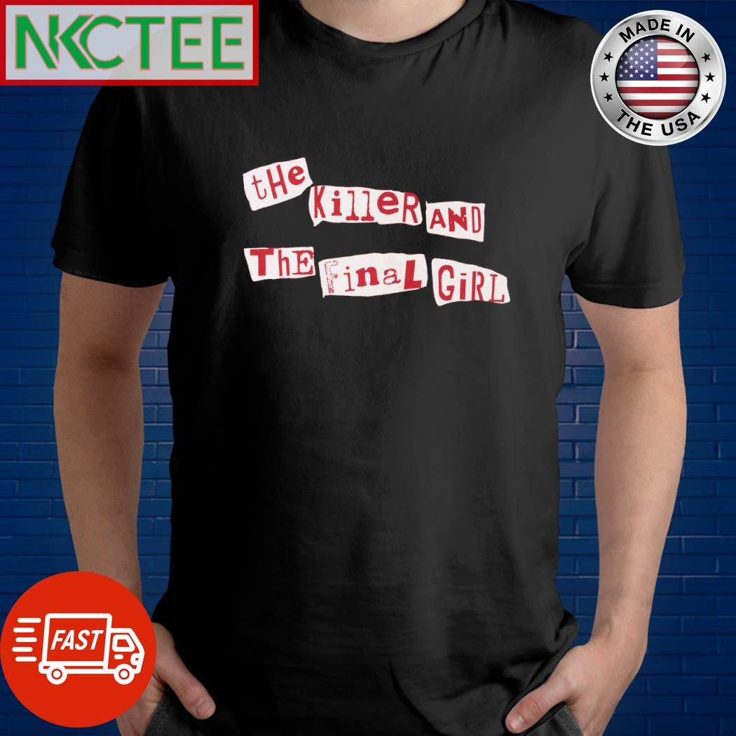 Best The Killer and The Final Girl shirt