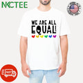 Best We’re all equal hearts shirt