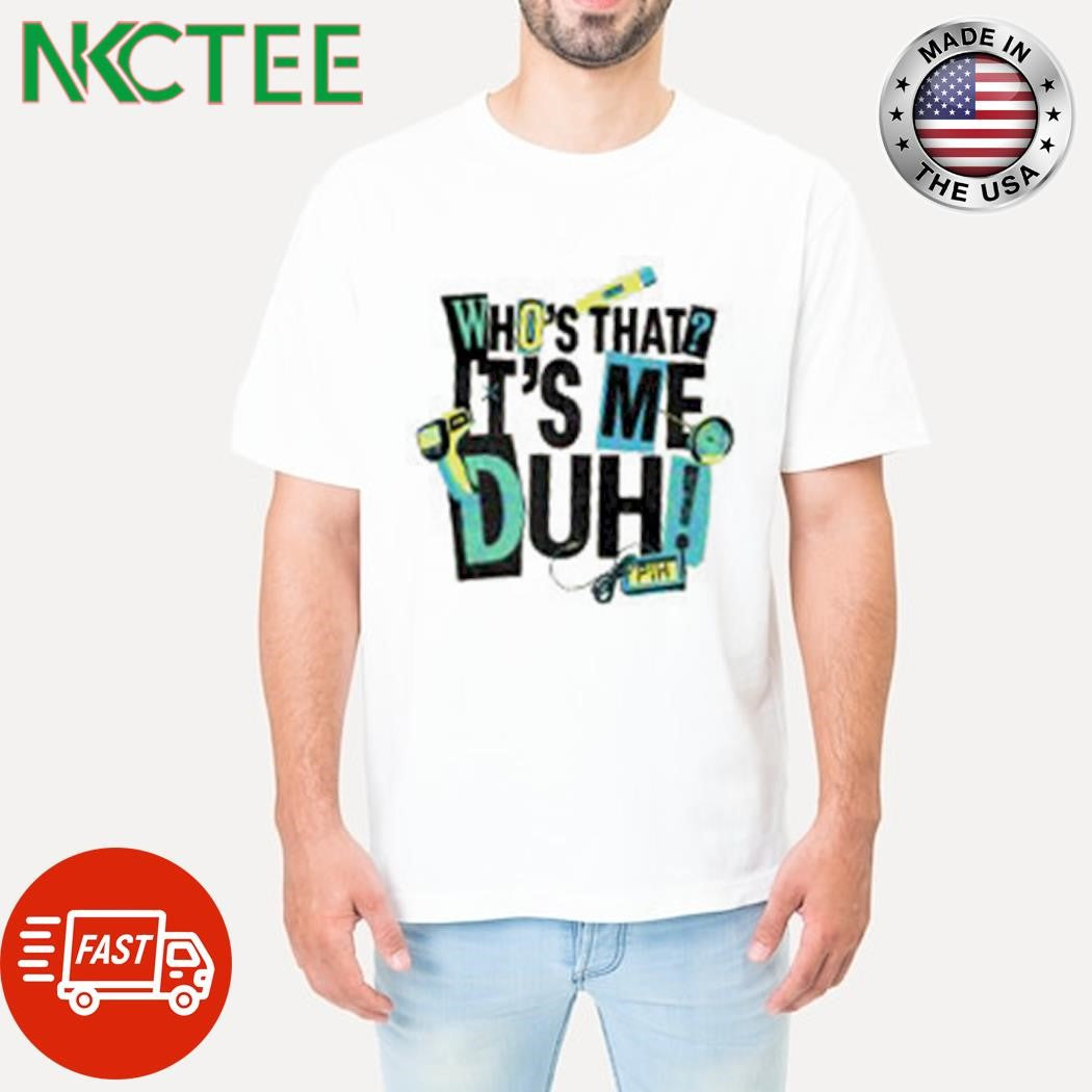 Best Who’s that it’s me Duhi shirt