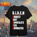 Biden Biggest Idiot Democrats Ever Dominated Shirt
