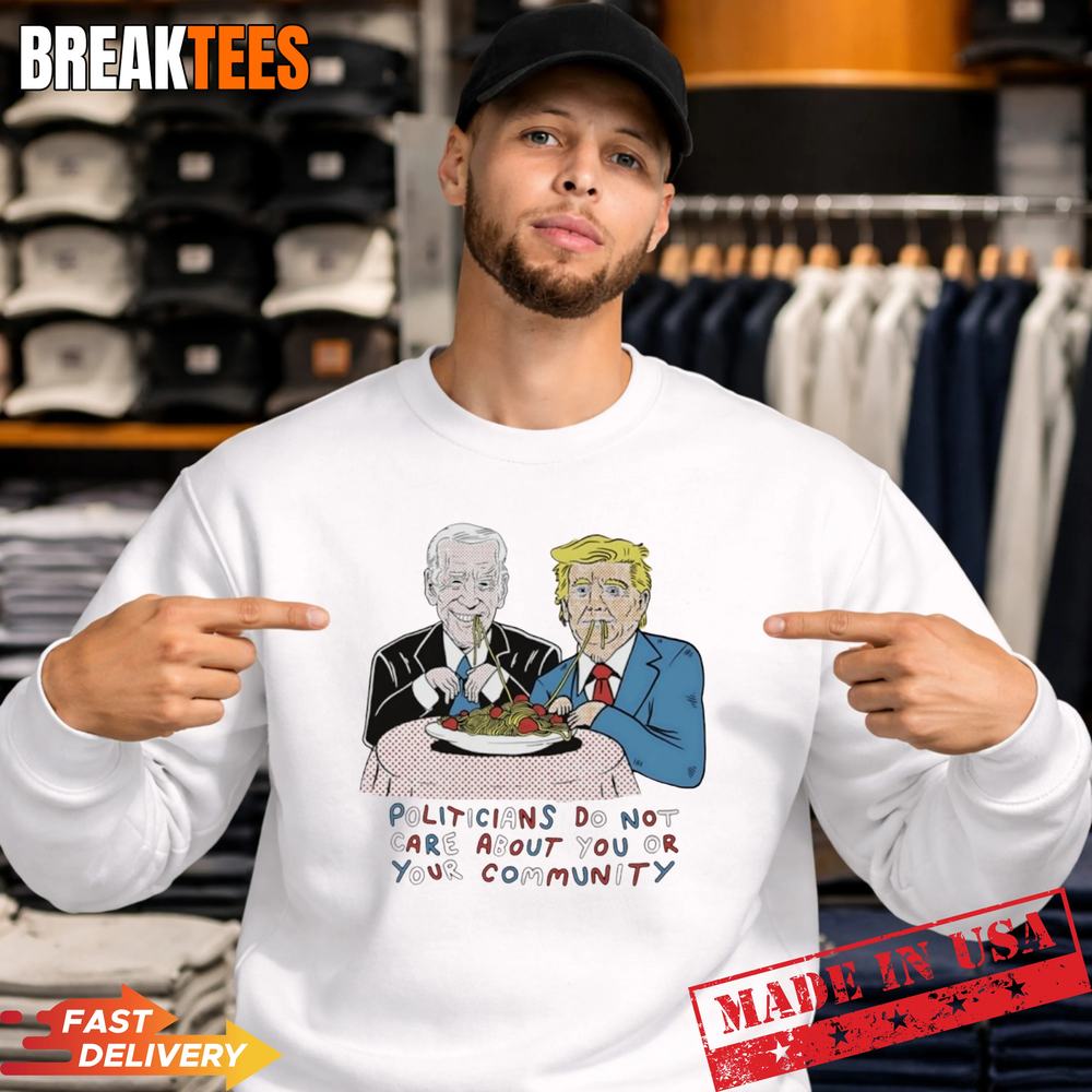 Biden and Trump politicians do not care about you or your community T-Shirt