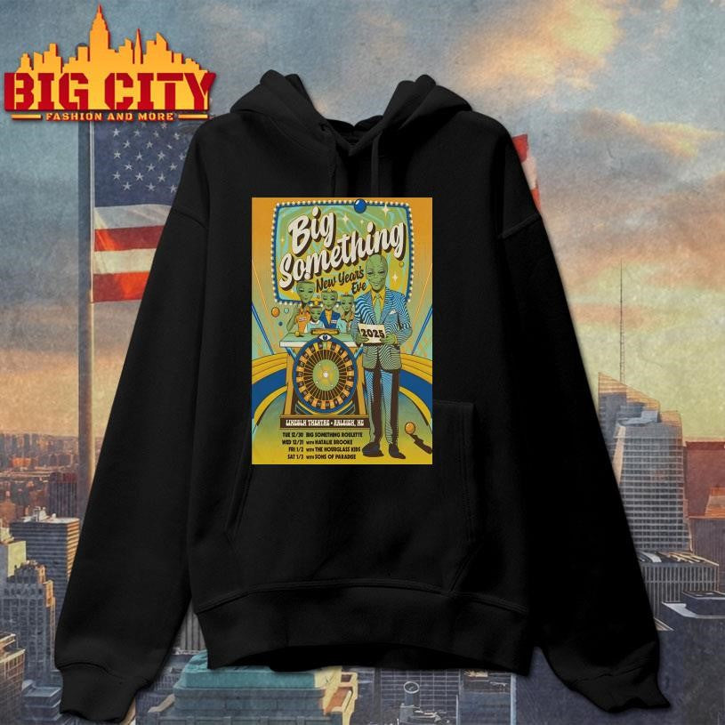 Big Something NYE 2025-2026 In Raleigh NC Poster Shirt