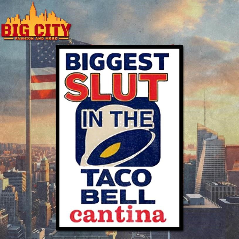 Biggest Slut In The Taco Bell Cantina Meme Shirt