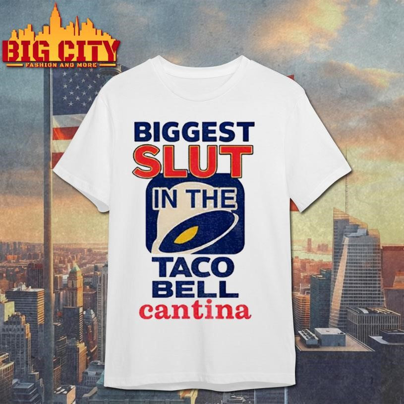 Biggest Slut In The Taco Bell Cantina Meme Shirt