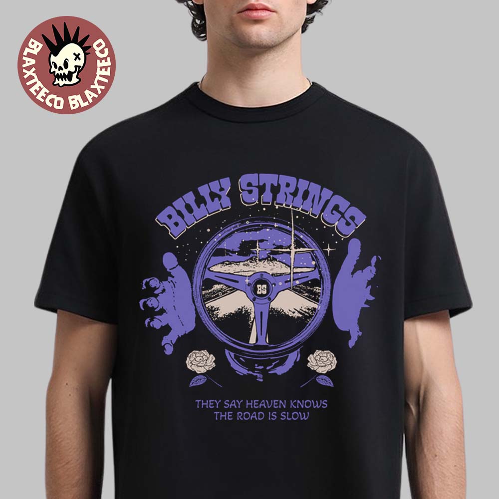 Billy Strings Fall 2025 Tour North American Merch Steering Wheel Tee They Say Heaven Knows The Road Is Slow T-Shirt