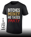 Bitches Money No Taxes Party shirt
