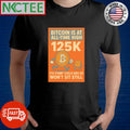 Bitcoin is at All-Time High 125k, its child pump brc-20 won’t sit still shirt