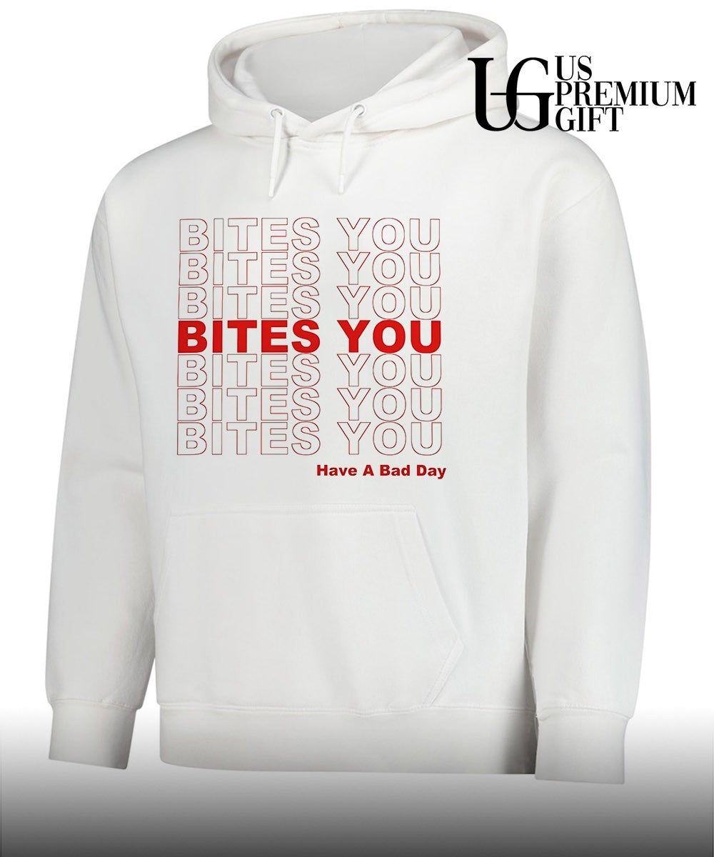 Bites you have a bad day T-shirt