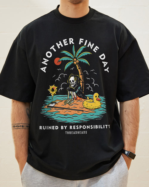 Another Fine Day Ruined by Responsibility Oversized Tee