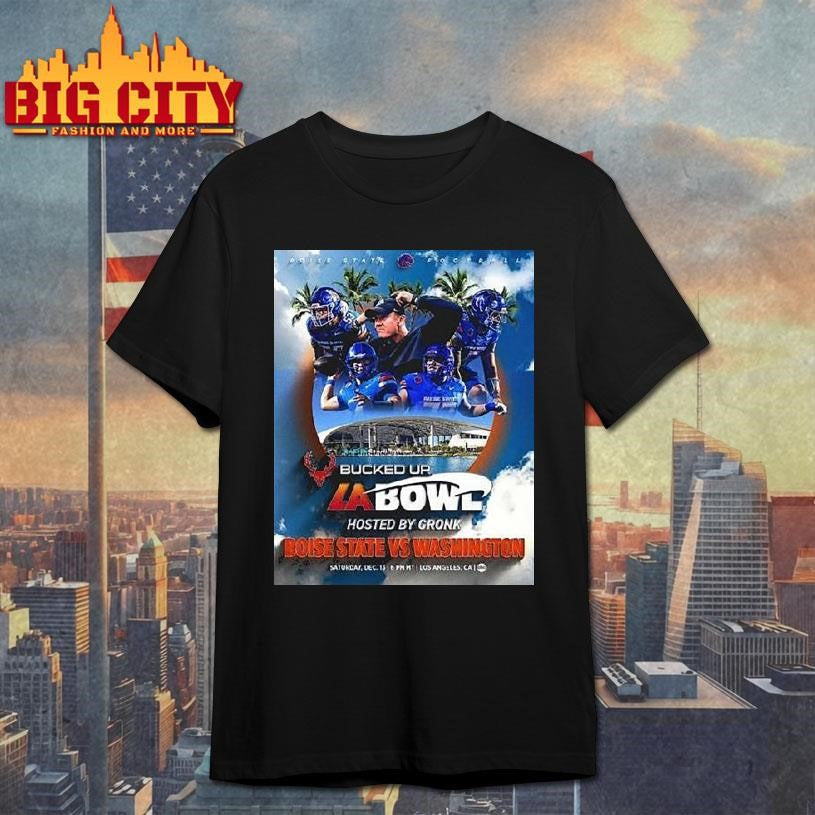 Boise State Broncos Vs Washington Huskies 2025 Bucked Up La Bowl Hosted By Gronk On December 13 2025 Shirt