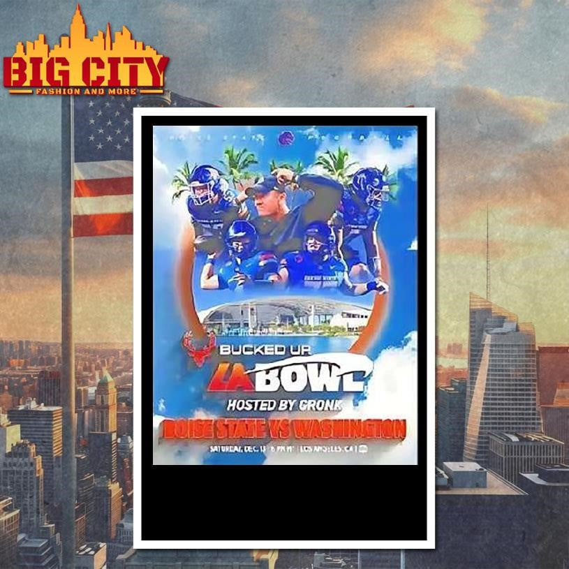 Boise State Broncos Vs Washington Huskies 2025 Bucked Up La Bowl Hosted By Gronk Shirt
