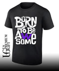 Born to be awesome shirt
