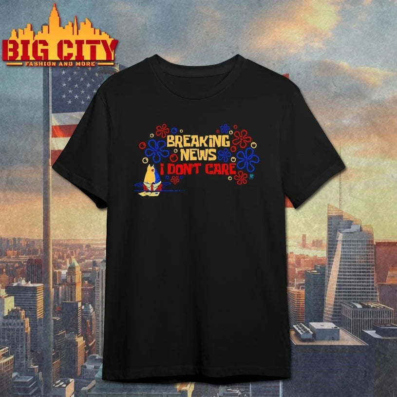 Breaking News I Don’t Care shirt