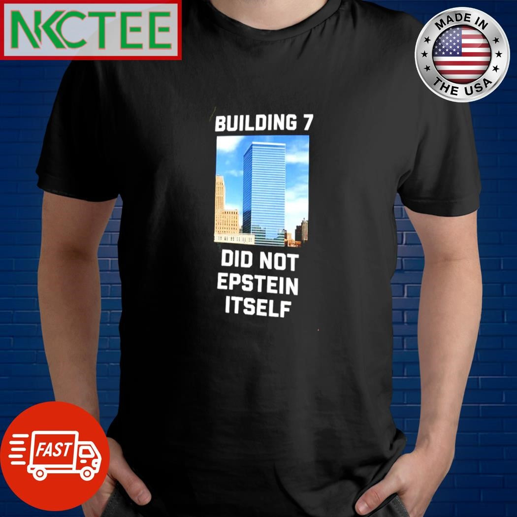 Building 7 did not epstein itself shirt