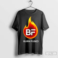 Burn Fused Fire T Shirts
