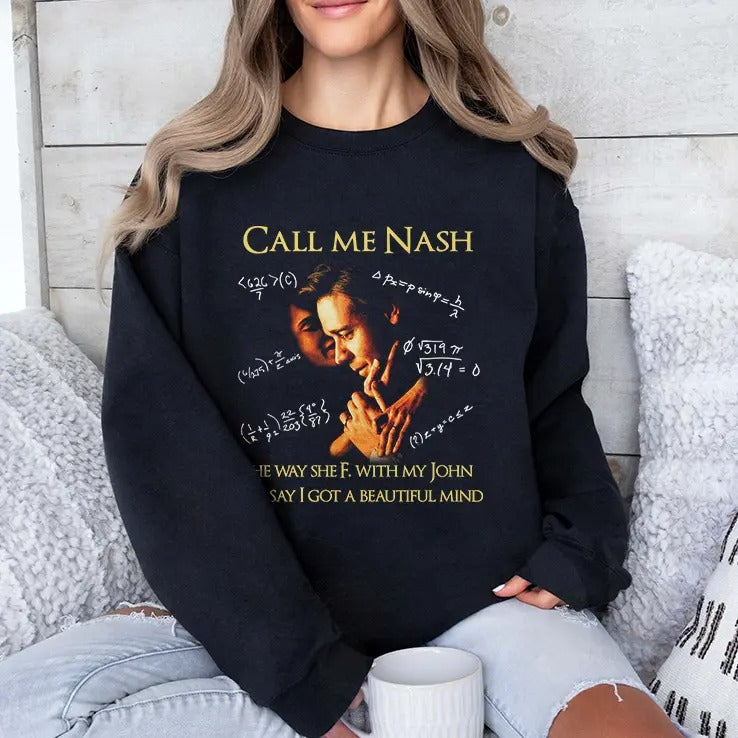 Call Me Nash They Way She F. With My John And Say I Got A Beautiful Mind Shirt