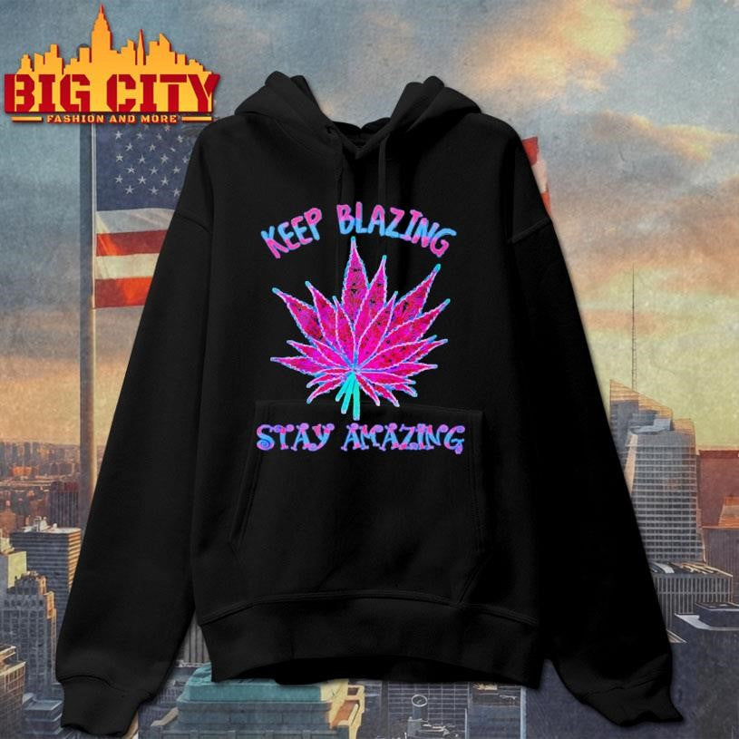 Cannabis Keep Blazing Stay Amazing Shirt