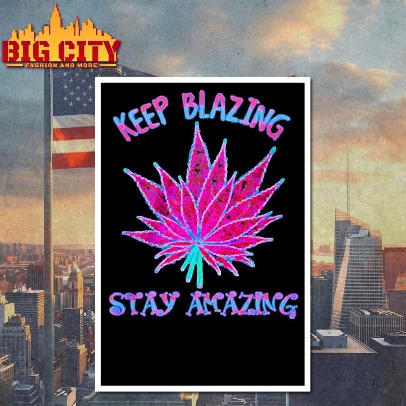 Cannabis Keep Blazing Stay Amazing Shirt