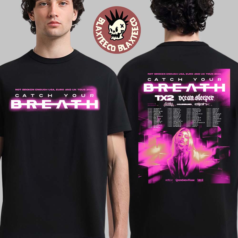 Catch Your Breath Not Broken Enough USA Euro And UK Tour 2026 Schedule Dates Two Sided T-Shirt