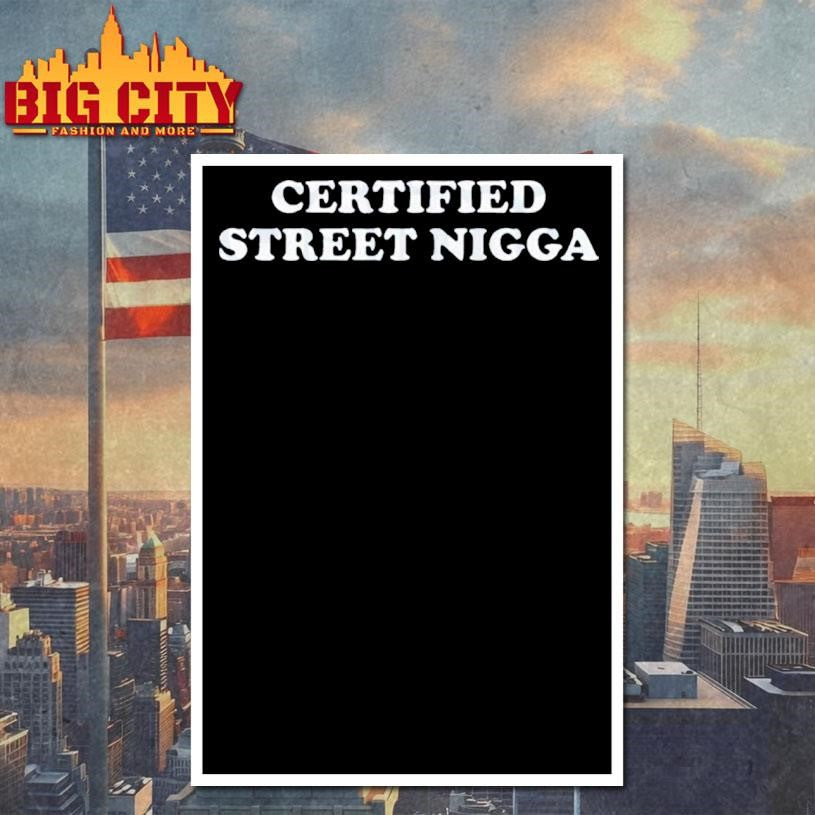 Certified Street Nigga Urban Shirt