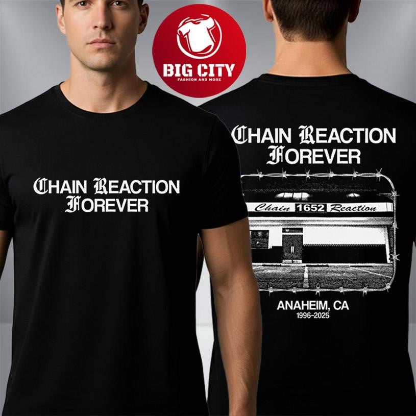Chain Reaction Forever Anaheim CA 1996-2025 Two Sided Shirt