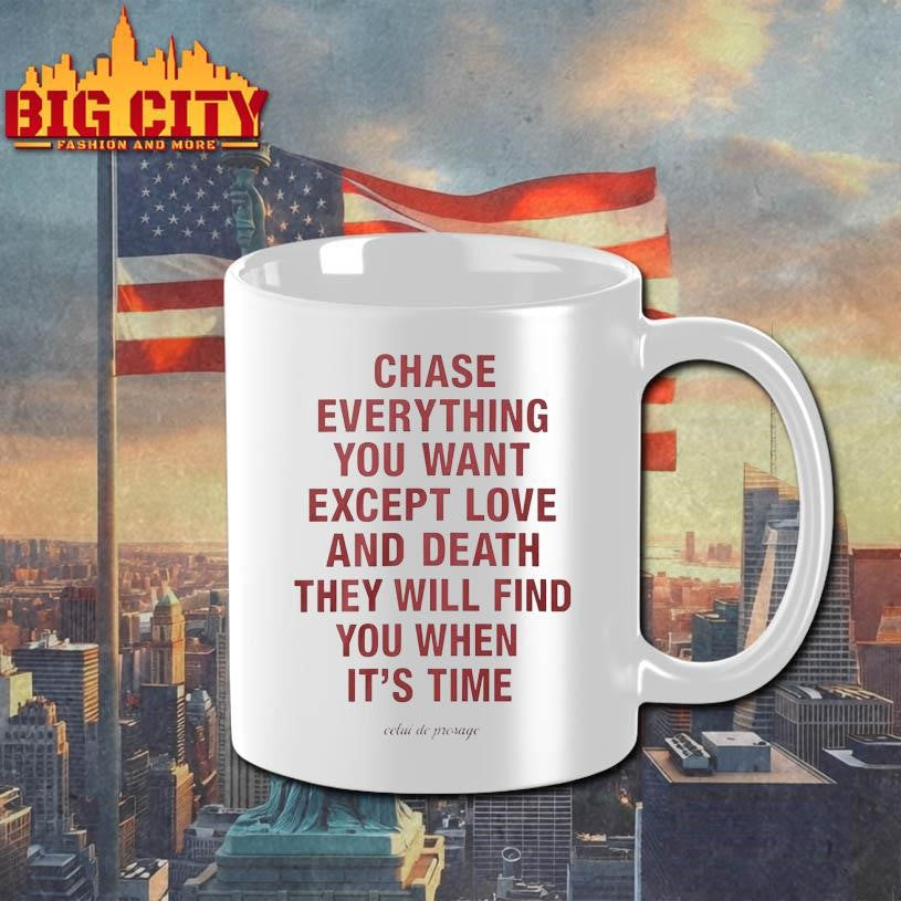 Chase Everything You Want Except Love and Death Shirt