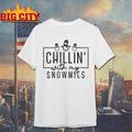 Chilling With My Snowmies Shirt
