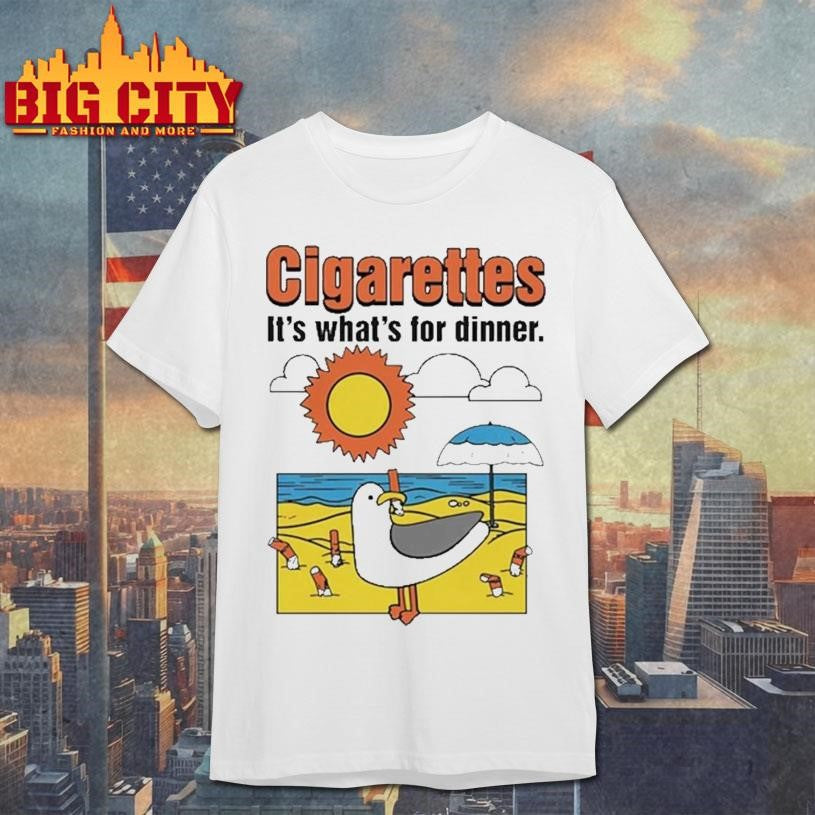 Cigarettes It’s What’s For Dinner shirt