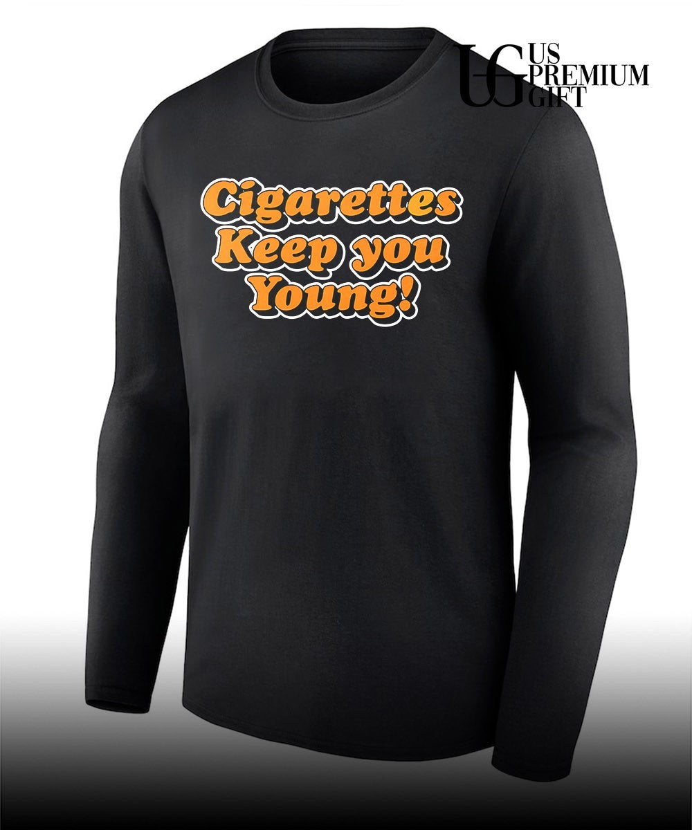 Cigarettes keep you young shirt