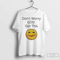 Classic 1ts0xavn Dont Worry God Got This Smiley Face