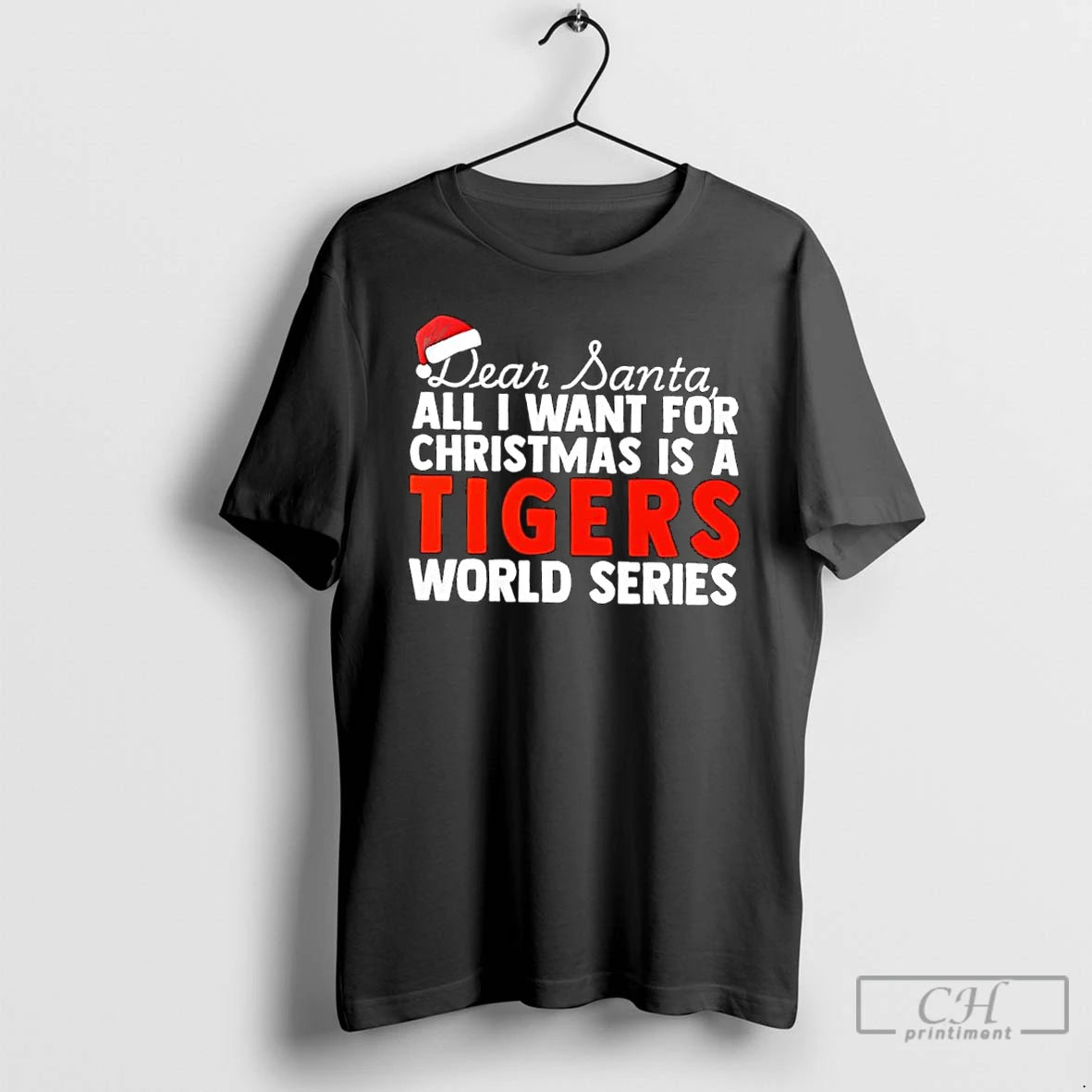 Classic Dear Santa All I Want For Christmas Is A Detroit Tigers World Series Text