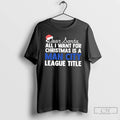 Classic Dear Santa All I Want For Christmas Is A Manchester City League Title Text